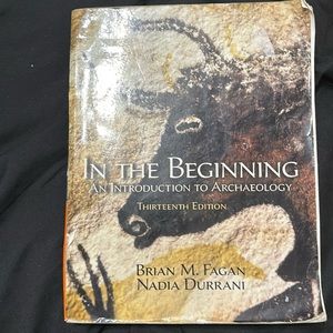 In the Beginning: An Introduction to Archaeology 13th Edition